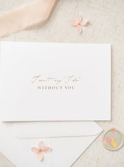 'I can't say I do without you' Gold Foil Script Wedding Card